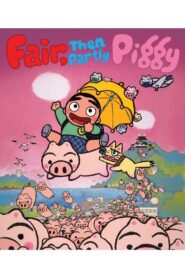 Fair, then Partly Piggy 1988 one on netflix
