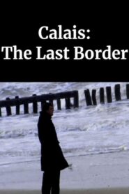Calais: The Last Border 2003 one on netflix