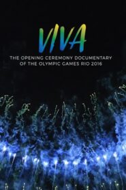 VIVA – The opening Ceremony Documentary of Rio 2016 2017 one on netflix