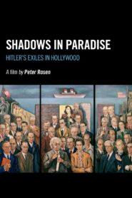 Shadows in Paradise: Hitler’s Exiles in Hollywood 2008 one on netflix