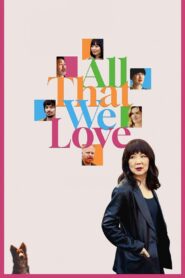 All That We Love 2024 one on netflix