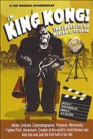I’m King Kong!: The Exploits of Merian C. Cooper 2005 one on netflix