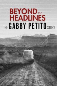 Beyond the Headlines: The Gabby Petito Story 2022 one on netflix