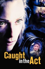 Caught in the Act 2004 one on netflix