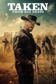 Taken from Rio Bravo 2024 one on netflix