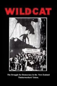 Wildcat: The Struggle for Democracy in the New Zealand Timberworkers’ Union 1981 one on netflix