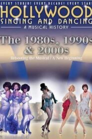 Hollywood Singing & Dancing: A Musical History – 1980s, 1990s and 2000s 2009 one on netflix