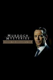 The Murdoch Mysteries: Under the Dragon’s Tail 2005 one on netflix