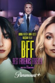 BFF – Best Friends Forever 2024 one on netflix