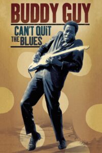 Buddy Guy Can’t Quit The Blues 2006 one on netflix