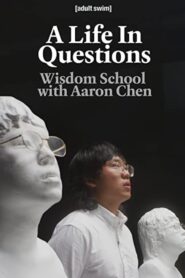 A Life In Questions: Wisdom School with Aaron Chen 2020 one on netflix