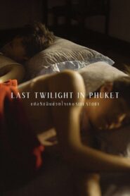 Last Twilight in Phuket 2021 one on netflix