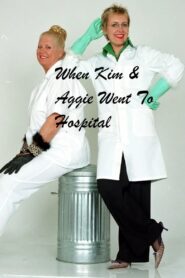 When Kim & Aggie Went To Hospital 2006 one on netflix