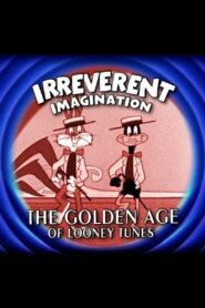 Irreverent Imagination: The Golden Age of the Looney Tunes 2003 one on netflix