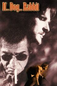 If… Dog… Rabbit 1999 one on netflix