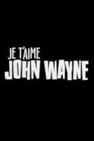 Je t’aime John Wayne 2000 one on netflix