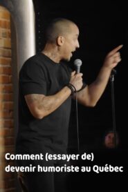 Comment (essayer de) devenir humoriste au Québec 2024 one on netflix