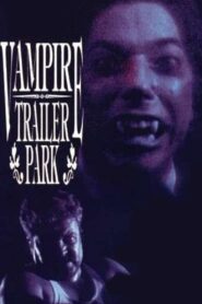 Vampire Trailer Park 1991 one on netflix