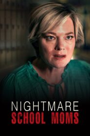 Nightmare School Moms 2023 one on netflix