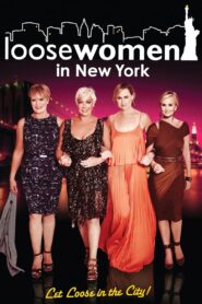 Loose Women in New York: Let Loose in the City 2010 one on netflix