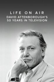 Life on Air: David Attenborough’s 50 Years in Television 2002 one on netflix
