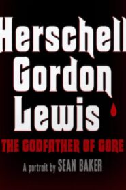 Herschell Gordon Lewis: The Godfather of Gore 2019 one on netflix