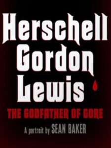 Herschell Gordon Lewis: The Godfather of Gore 2019 one on netflix