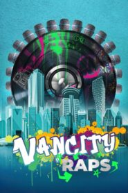 Vancity Raps 2024 one on netflix