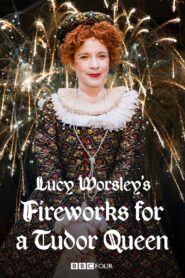 Lucy Worsley’s Fireworks for a Tudor Queen 2018 one on netflix