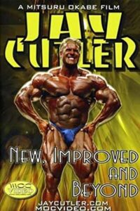 Jay Cutler: New, Improved and Beyond 2004 one on netflix