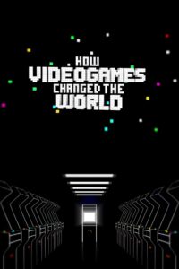 How Videogames Changed the World 2013 one on netflix