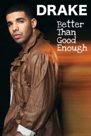 Drake: Better Than Good Enough 2010 one on netflix