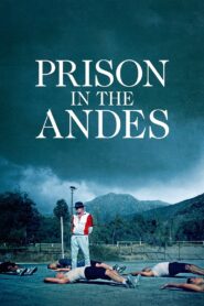 Prison in the Andes 2024 one on netflix