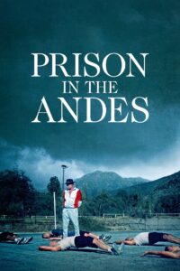 Prison in the Andes 2024 one on netflix