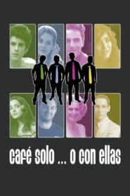 Café solo… o con ellas 2007 one on netflix