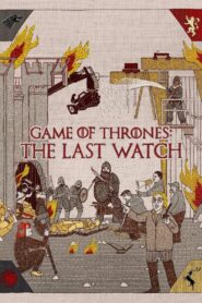 Game of Thrones: The Last Watch 2019 one on netflix
