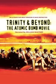 Trinity and Beyond: The Atomic Bomb Movie 1995 one on netflix