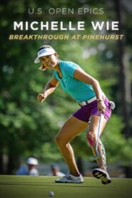 U.S. Open Epics: Michelle Wie: Breakthrough at Pinehurst 2019 one on netflix