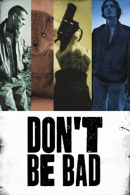 Don’t Be Bad 2015 one on netflix