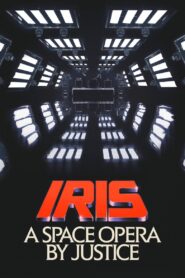 IRIS: A Space Opera by Justice 2019 one on netflix