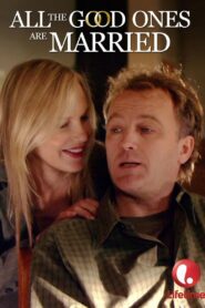 All the Good Ones Are Married 2007 one on netflix