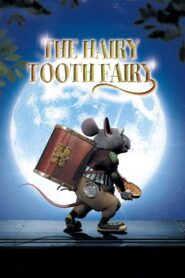 The Hairy Tooth Fairy 2006 one on netflix