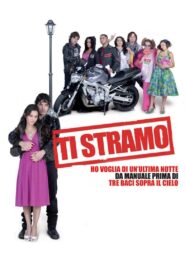 Ti stramo – Ho voglia di un’ultima notte da manuale prima di tre baci sopra il cielo 2008 one on netflix