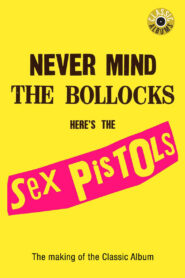 Classic Albums: Sex Pistols – Never Mind The Bollocks, Here’s The Sex Pistols 2002 one on netflix