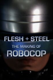 Flesh + Steel: The Making of ‘RoboCop’ 2001 one on netflix