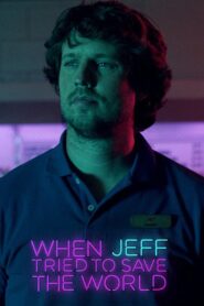 When Jeff Tried to Save the World 2017 one on netflix