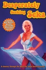 Desperately Seeking Seka 2002 one on netflix