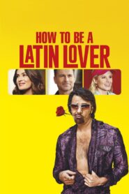 How to Be a Latin Lover 2017 one on netflix
