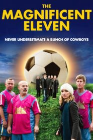 The Magnificent Eleven 2013 one on netflix