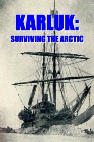 Karluk: Surviving the Arctic 2007 one on netflix